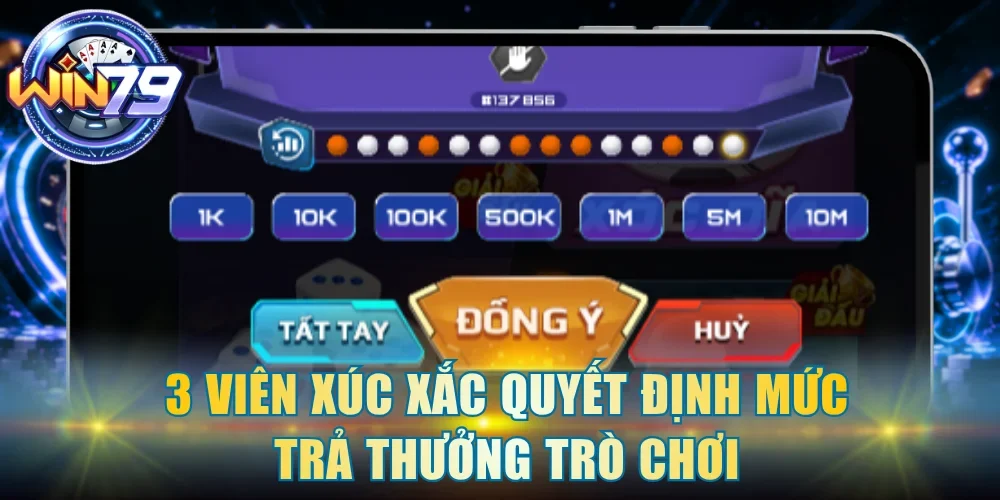 3 viên xúc xắc quyết định mức trả thưởng trò chơi