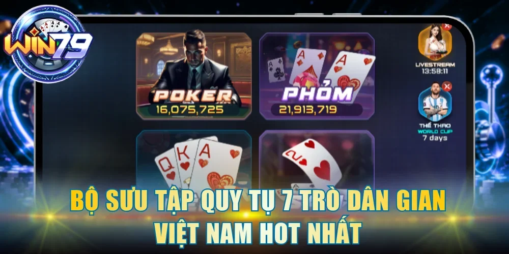 Bộ sưu tập quy tụ 7 trò dân gian Việt Nam hot nhất