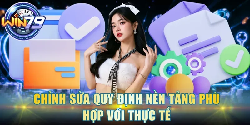 Chỉnh sửa quy định nền tảng phù hợp với thực tế