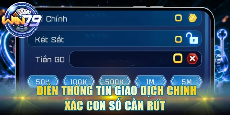 Điền thông tin giao dịch chính xác con số cần rút 