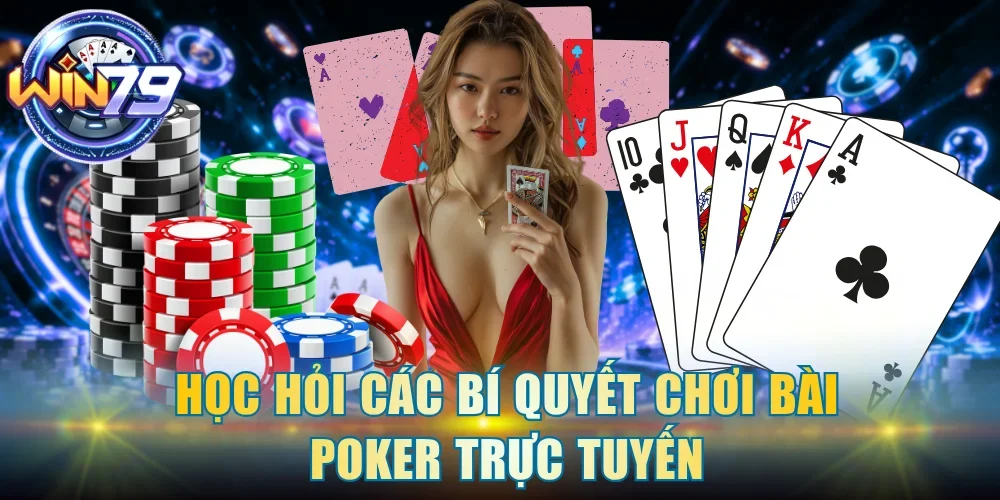 Học hỏi các bí quyết chơi bài Poker trực tuyến