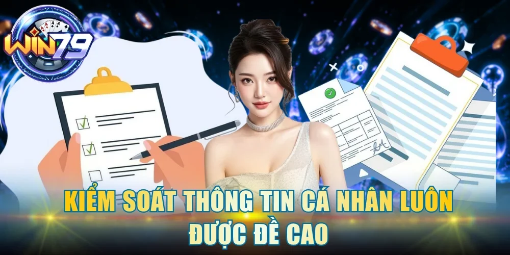 Kiểm soát thông tin cá nhân luôn được đề cao