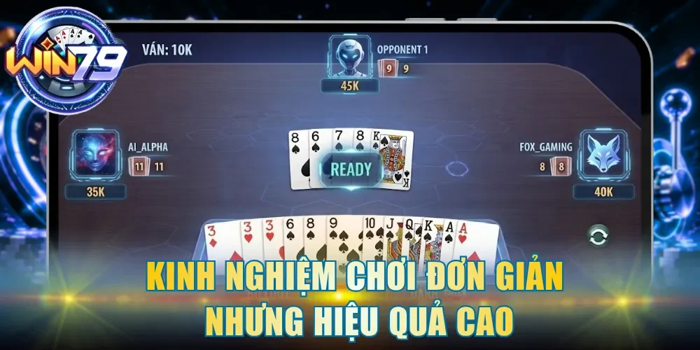 Kinh nghiệm chơi đơn giản nhưng hiệu quả cao