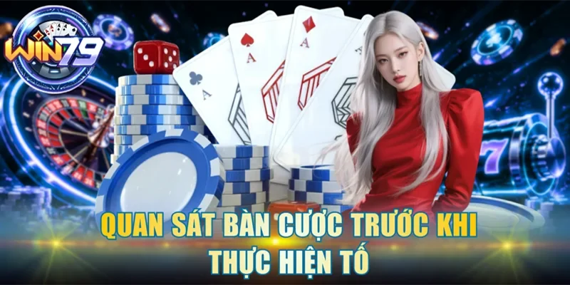 Quan sát bàn cược trước khi thực hiện tố