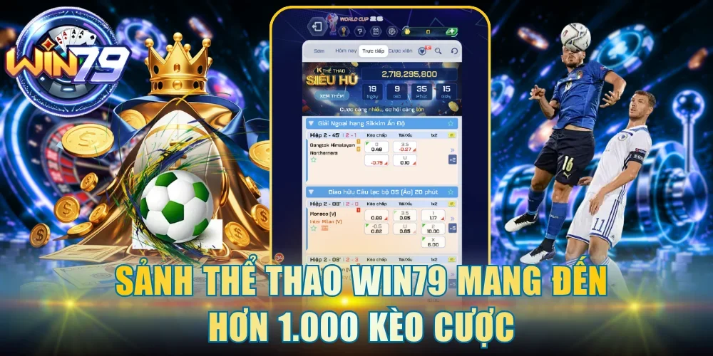 Sảnh thể thao Win79 mang đến hơn 1.000 kèo cược