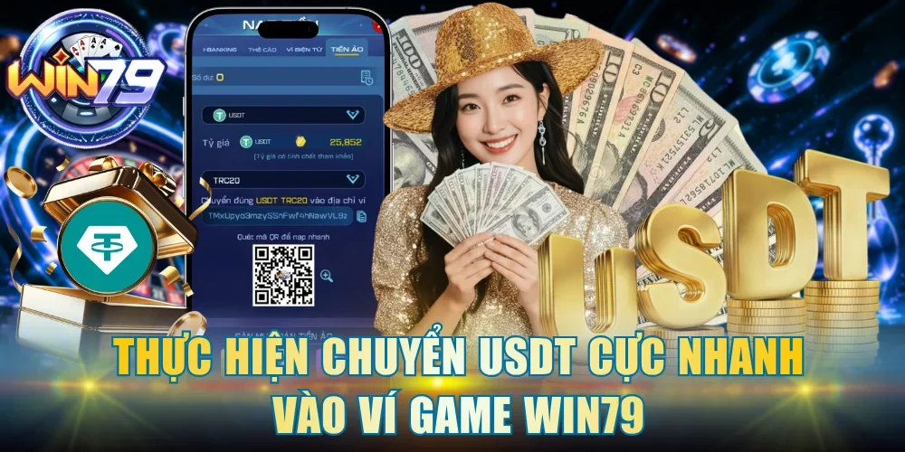 Thực hiện chuyển USDT cực nhanh vào ví game Win79
