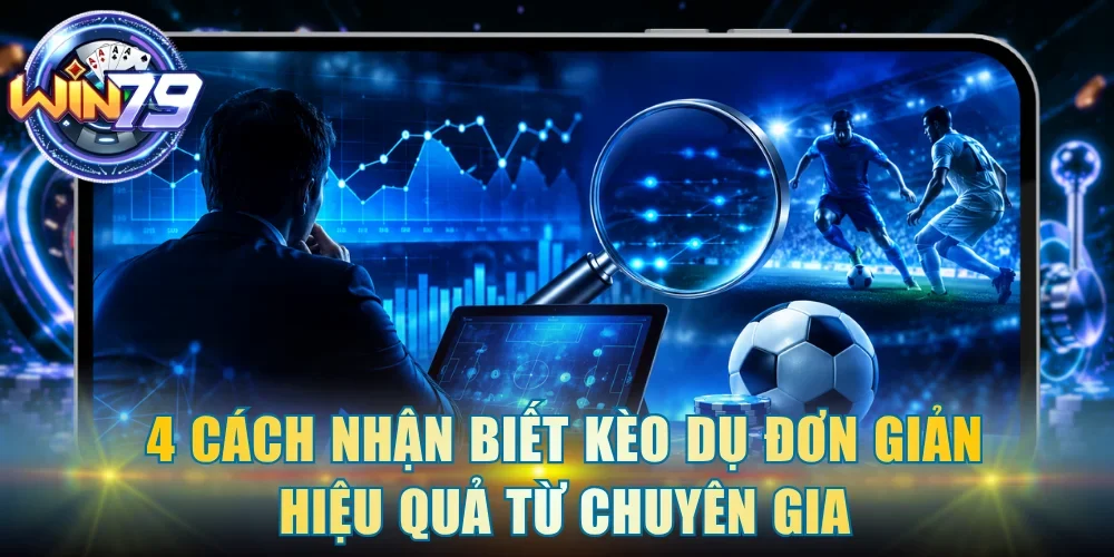 cách nhận biết kèo dụ