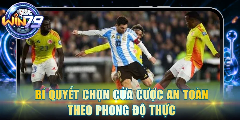 Bí quyết chọn cửa cược an toàn theo phong độ thực