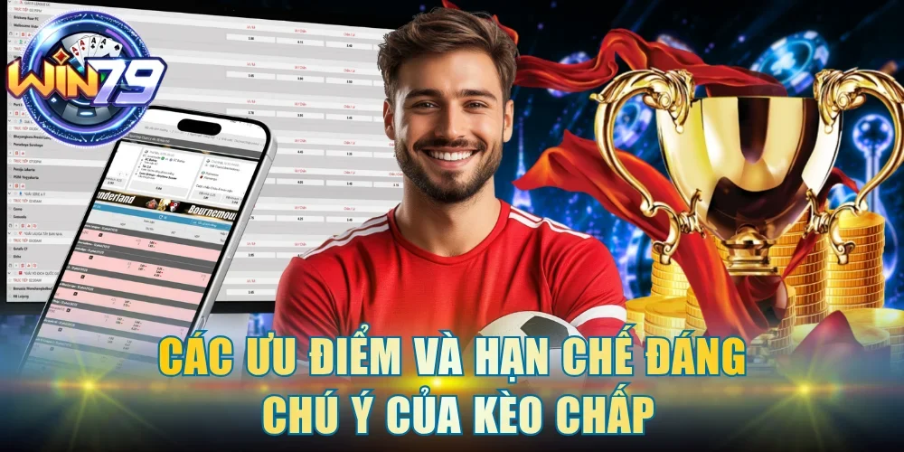 Các ưu điểm và hạn chế đáng chú ý của kèo chấp