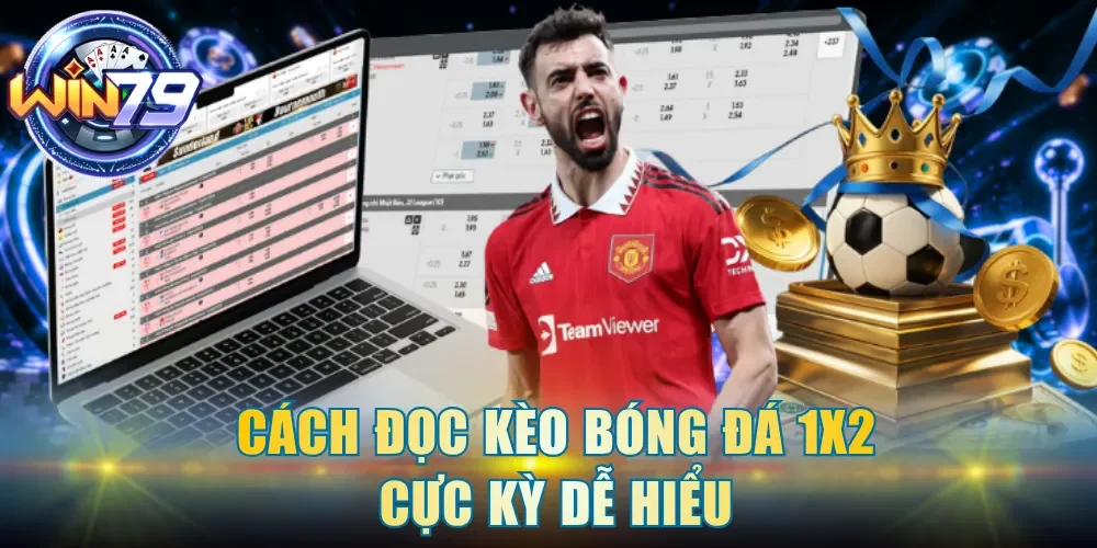 Cách đọc kèo bóng đá 1x2 cực kỳ dễ hiểu