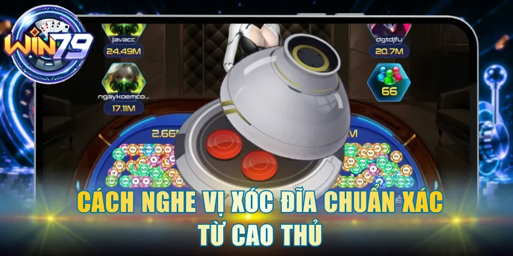Cách nghe vị xóc đĩa chuẩn xác từ cao thủ