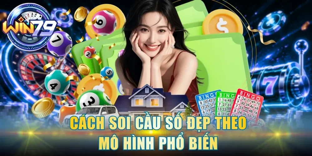 Cách soi cầu số đẹp theo mô hình phổ biến