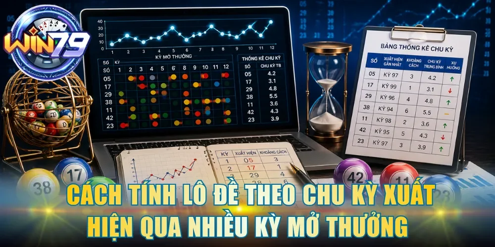 Cách tính lô đề theo chu kỳ xuất hiện qua nhiều kỳ mở thưởng