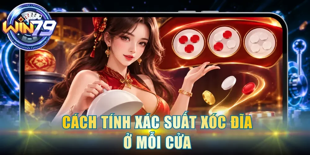 Cách tính xác suất Xóc Đĩa ở mỗi cửa