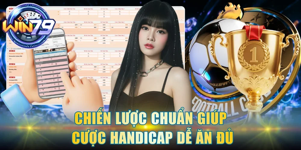Chiến lược chuẩn giúp cược handicap dễ ăn đủ