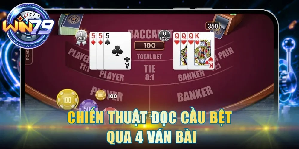 Chiến thuật đọc cầu bệt qua 4 ván bài