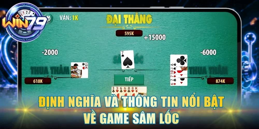Định nghĩa và thông tin nổi bật về game Sâm Lốc