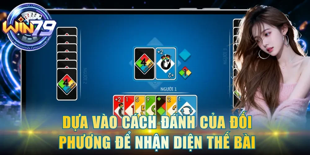 Dựa vào cách đánh của đối phương để nhận diện thế bài