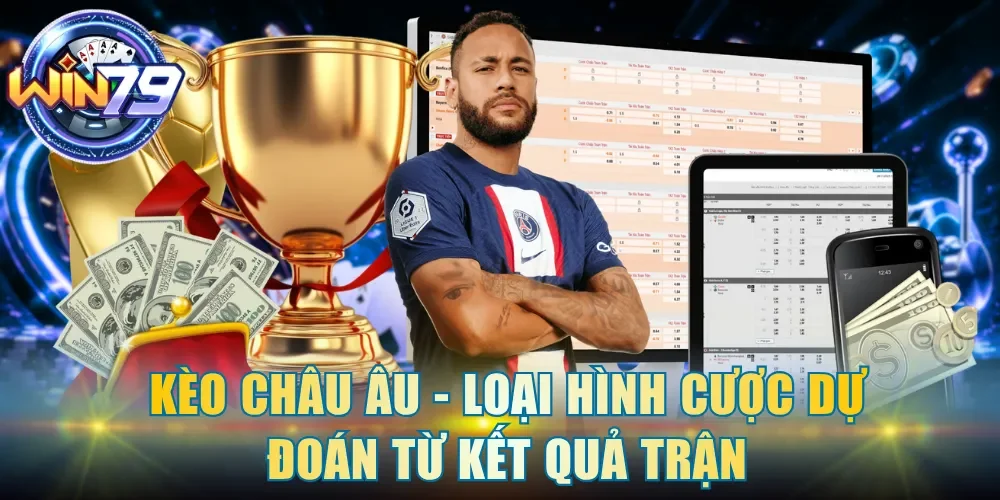 Kèo châu Âu - Loại hình cược dự đoán từ kết quả trận