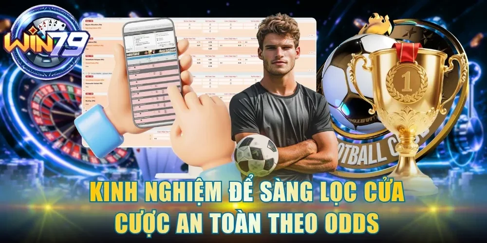 Kinh nghiệm để sàng lọc cửa cược an toàn theo odds