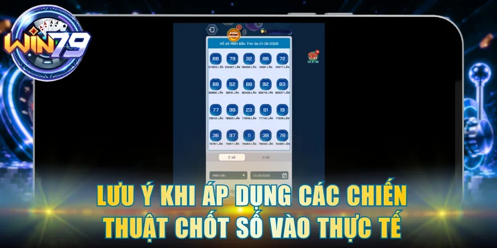 Lưu ý khi áp dụng các chiến thuật chốt số vào thực tế