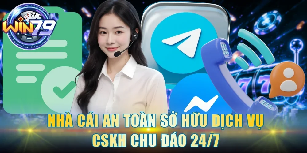Nhà cái an toàn sở hữu dịch vụ CSKH chu đáo 24/7