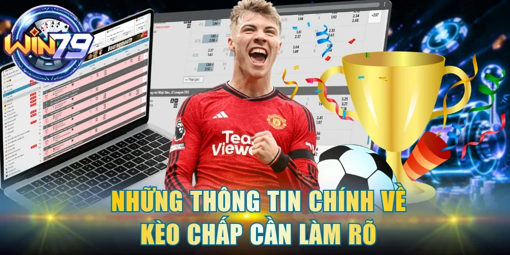 Những thông tin chính về kèo chấp cần làm rõ