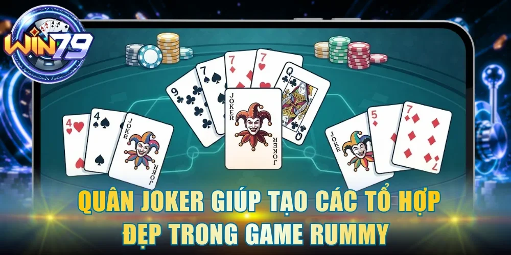 Quân Joker giúp tạo các tổ hợp đẹp trong game Rummy 