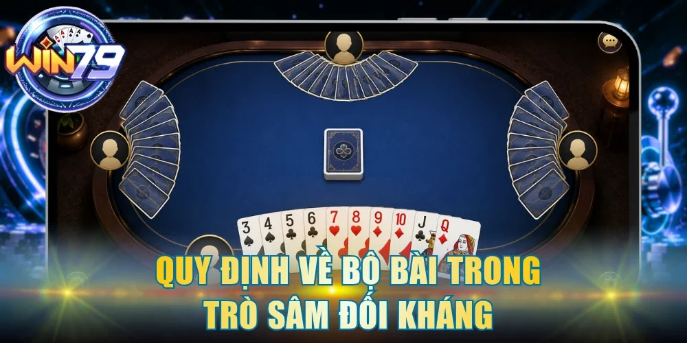 Quy định về bộ bài trong trò Sâm đối kháng