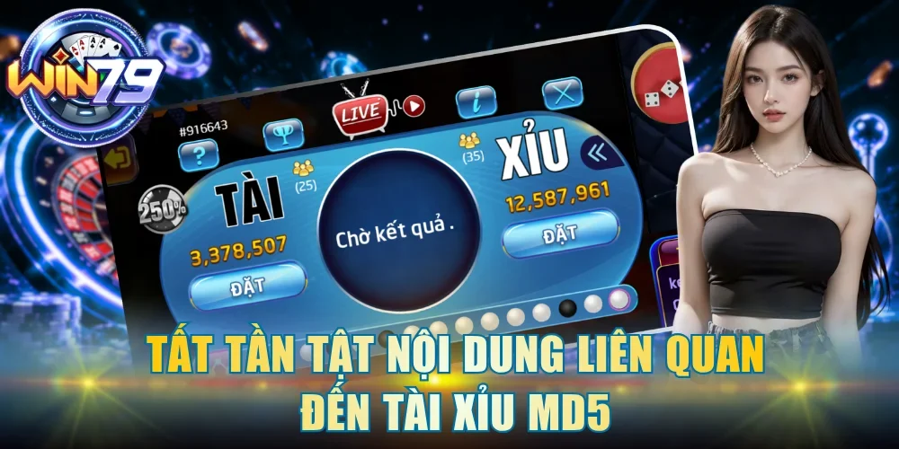 Tất tần tật nội dung liên quan đến Tài Xỉu MD5