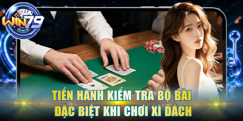 Tiến hành kiểm tra bộ bài đặc biệt khi chơi Xì dách