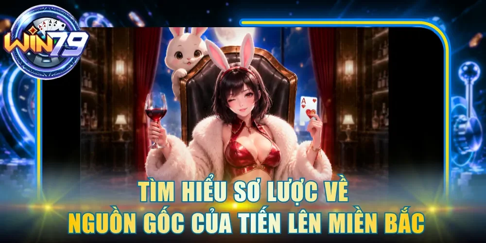 Tìm hiểu sơ lược về nguồn gốc của Tiến Lên Miền Bắc