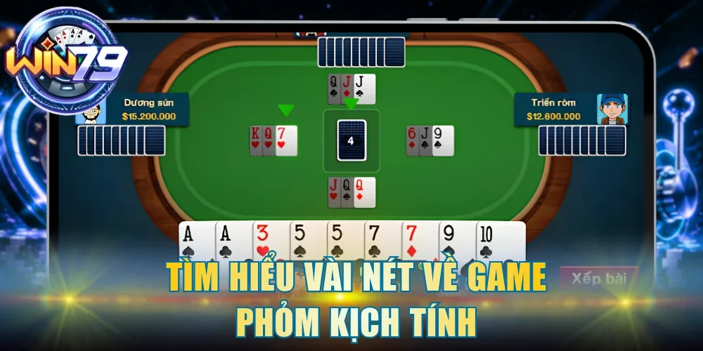 Tìm hiểu vài nét về game Phỏm kịch tính 