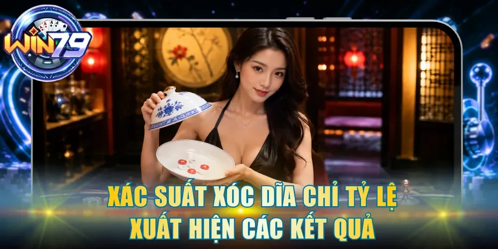 Xác suất Xóc Dĩa chỉ tỷ lệ xuất hiện các kết quả